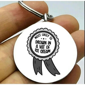 Most Likely Drien In Vat Of Ice Cream Hot Funny Cute Award Keychain